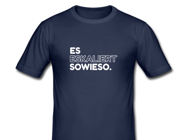 Lustiges T-Shirt Design - Es eskaliert sowieso