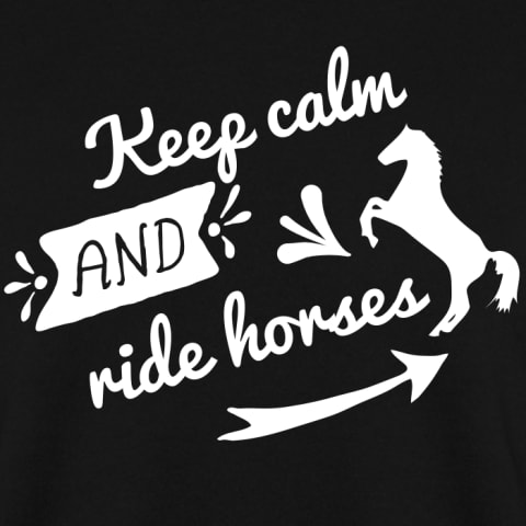 KEEP CALM AND RIDE HORSES