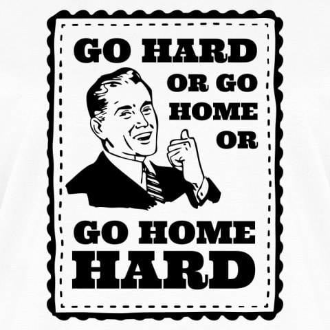 Go Home Hard
