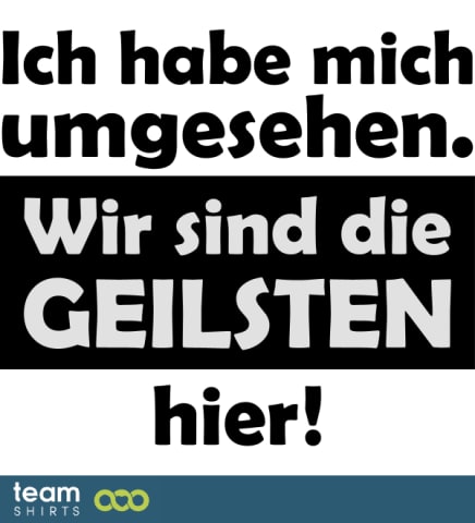 Wir sind die Geilsten hier