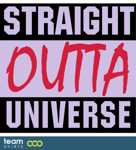 Straight Outta Universe