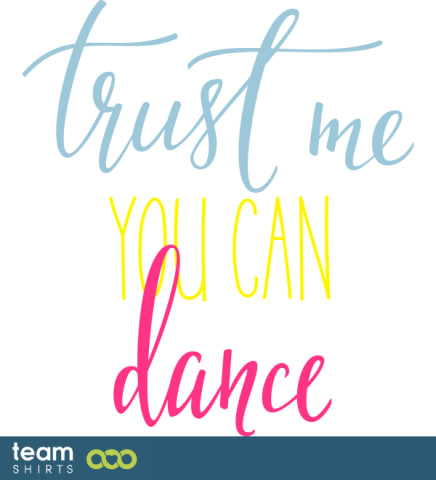 Vertrau mir Du kannst tanzen