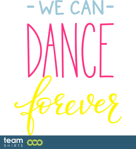 we can dance forever