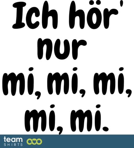 Ich hör nur mimimi