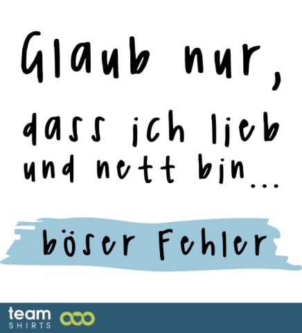 Glaub nur, dass ich lieb bin