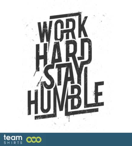 Arbeiten hart bleiben bescheiden