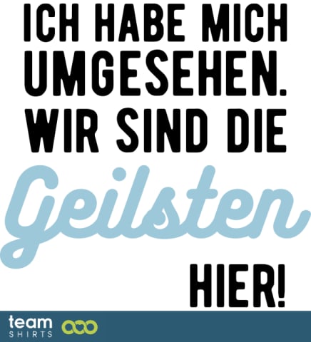 Wir sind die Geilsten hier