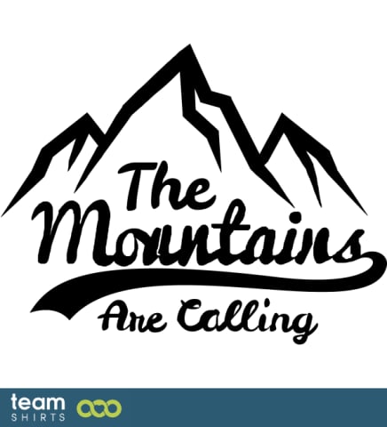 THE MOUNTAINS ARE CALLING