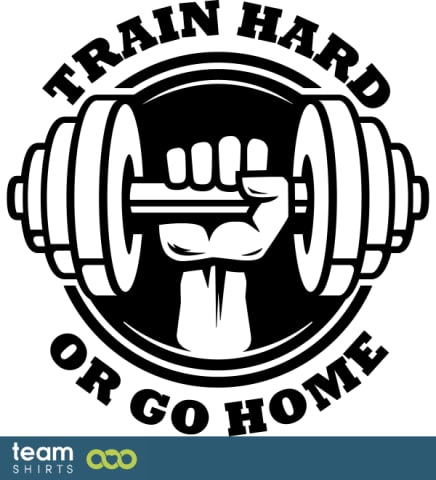 trainiere hart oder geh 'nach Hause