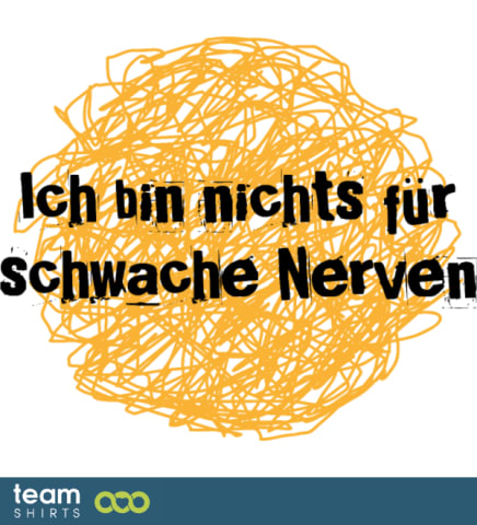 Ich bin nichts für schwache Nerven