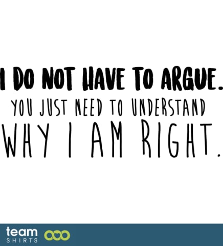 I don't argue