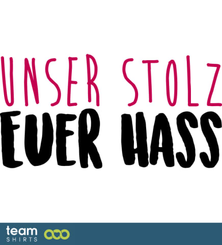Unser Stolz, euer Hass