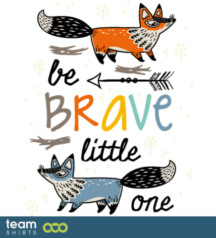 be brave