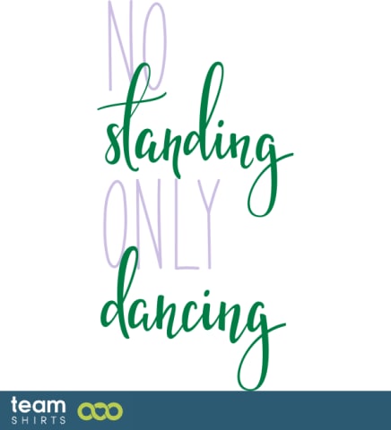 No Standing Only Dancing