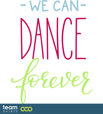 we can dance forever