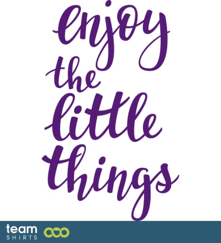 Enjoy The Little Things