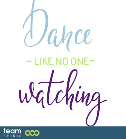 dance like nobodys watching
