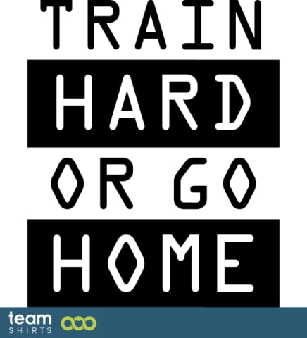 Train hard