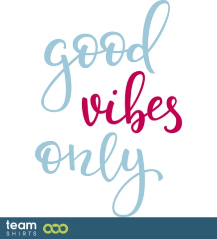Good Vibes Only