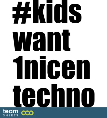 Kids want 1 techno