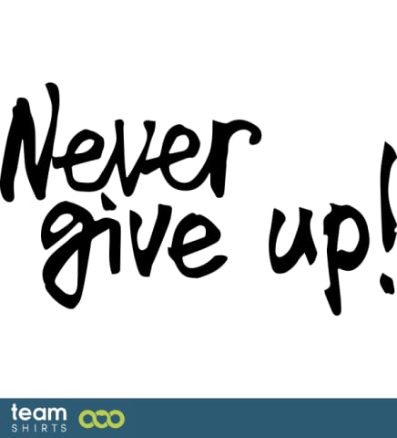 never give up
