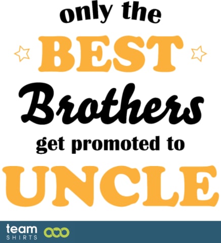 Only the best brothers get promoted to uncle