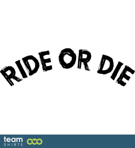 Ride or die