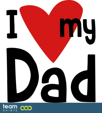 I love my Dad 2