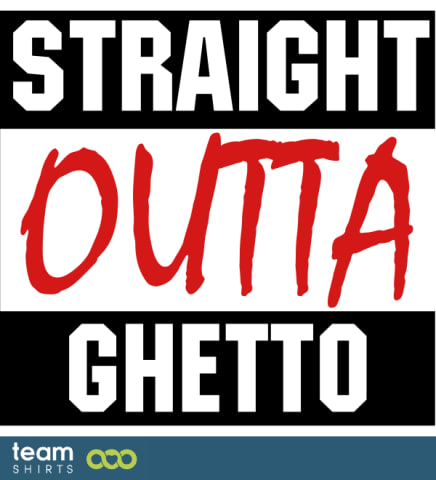 Straight Outta Ghetto