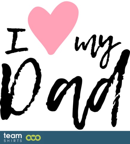 I love my Dad