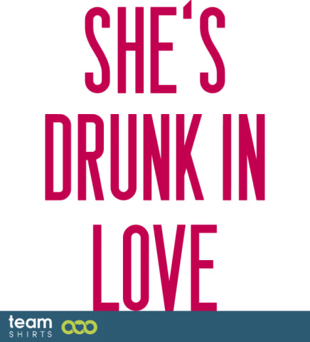 Drunk in love