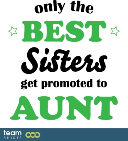 Only the best sisters get promoted to aunt
