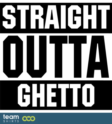 Straight Outta Ghetto