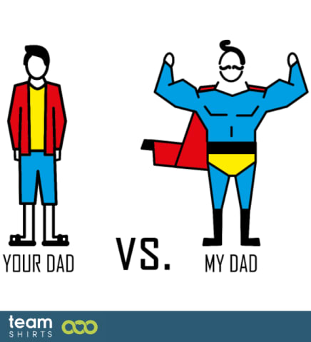 Your Dad my Dad