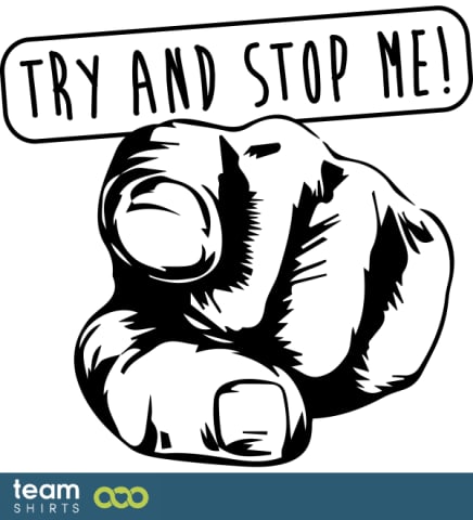 try and stop me